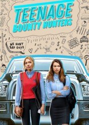 Nastoletnie łowczynie nagród / Teenage Bounty Hunters