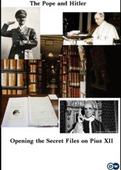 Papież i Hitler: tajne akta Piusa XII / The Pope and Hitler - Opening the Secret Files on Pius XII