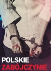 Polskie zabójczynie / Polskie zabójczynie