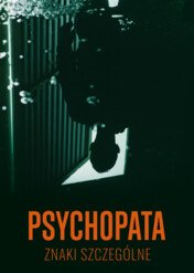 Psychopata - znaki szczególne / Signs of a Psychopath