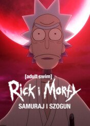 Rick i Morty: Samuraj i Szogun / Rick and Morty: Samurai and Shogun