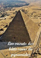 Sekrety budowniczych piramid / Les secrets des bâtisseurs de pyramides
