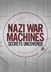 Tajemnice machiny wojennej nazistów / Nazi War Machines: Secrets Uncovered