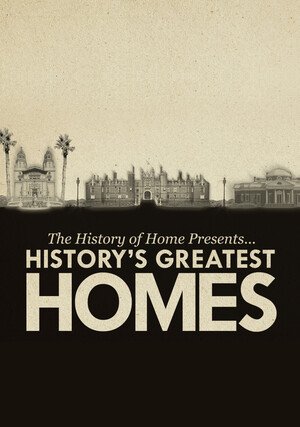 The History of Home Presents: History's Greatest Homes / 