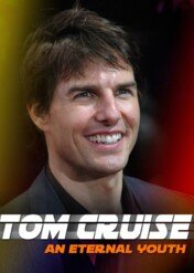 Tom Cruise. Wiecznie młody / Tom Cruise, an Ethernal Youth