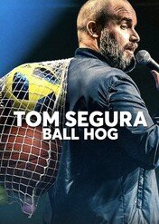 Tom Segura: Ball Hog / Tom Segura: Ball Hog