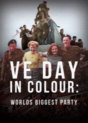VE Day in Colour: World's Biggest Party / VE Day in Colour: World's Biggest Party