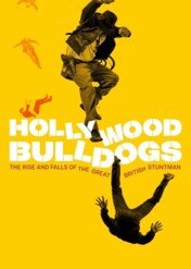 Buldogi Hollywood: Wzlot i upadki brytyjskich kaskaderów   / Hollywood Bulldogs: The Rise And Falls Of the Great British Stuntman
