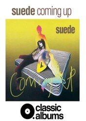 Classic Albums: Suede - Coming Up / Classic Albums: Suede - Coming Up