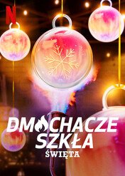 Dmuchacze szkła: Święta / Blown Away: Christmas