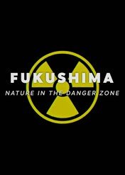 Fukushima: przyroda po katastrofie / Fukushima: Nature In The Danger Zone
