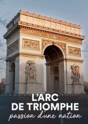 Historia Łuku Triumfalnego / The Arc de Triomphe: A Nation's Passion