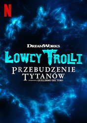 Łowcy trolli: Przebudzenie tytanów / Trollhunters: Rise of the Titans