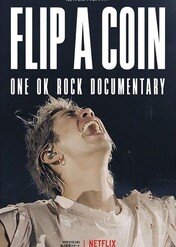 ONE OK ROCK: Flip a Coin – dokument / Flip a Coin -ONE OK ROCK Documentary-
