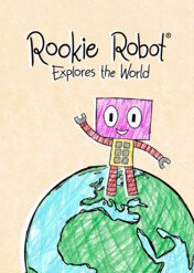 Rookie Robot Explores the World / Rookie Robot Explores the World
