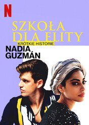 Szkoła dla elity – krótkie historie: Nadia Guzmán / Elite Short Stories: Nadia Guzmán