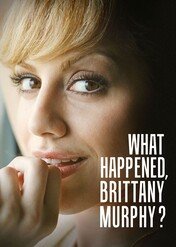 Co się stało, Brittany Murphy? / What Happened, Brittany Murphy?