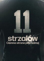11 strzałów: Ciemna strona piłki nożnej / 11 Shots