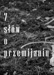 7 Słów O Przemijaniu / 7 Słów O Przemijaniu