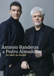 Antonio Banderas i Pedro Almodovar. W duecie / Antonio Banderas and Pedro Almodovar: From Desire to Double