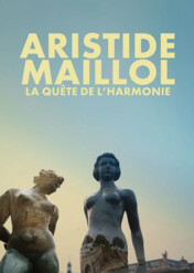 Aristide Maillol : La quête de l’harmonie / Aristide Maillol : La quête de l’harmonie