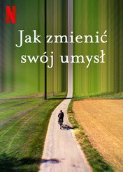 Jak zmienić swój umysł / How to Change Your Mind
