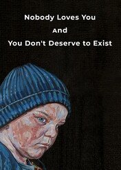 Nobody Loves You and You Don't Deserve to Exist / Nobody Loves You and You Don't Deserve to Exist