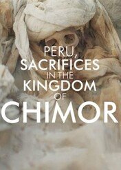 Peru: ofiary z królestwa Chimor / Peru: Sacrifices in the Kingdom of Chimor
