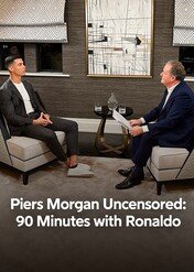 Piers Morgan Uncensored - 90 minutes with Ronaldo / Piers Morgan Uncensored - 90 minutes with Ronaldo