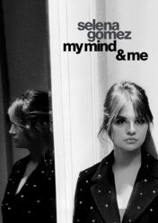 Selena Gomez: nic o mnie beze mnie / Selena Gomez: My Mind & Me