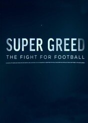 Super Greed: The Fight for Football / Super Greed: The Fight for Football