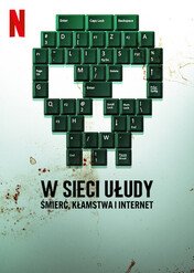 W sieci ułudy: Śmierć, kłamstwa i internet / Web of Make Believe: Death, Lies and the Internet