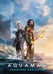 Aquaman i Zaginione Królestwo / Aquaman and The Lost Kingdom
