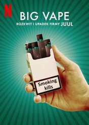 Big Vape: Rozkwit i upadek firmy Juul / Big Vape: The Rise and Fall of Juul