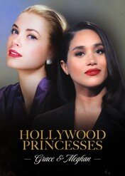 Hollywood Princesses: Grace & Meghan / Hollywood Princesses: Grace & Meghan