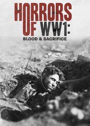 Horrors of WW1: Blood and Sacrifice / Horrors of WW1: Blood and Sacrifice