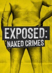 Nadzy i wściekli / Exposed: Naked Crimes