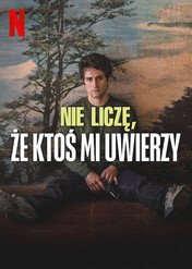 Nie liczę, że ktoś mi uwierzy / I Don't Expect Anyone to Believe Me