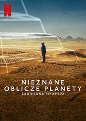 Nieznane oblicze planety: Zaginiona piramida / Unknown: The Lost Pyramid