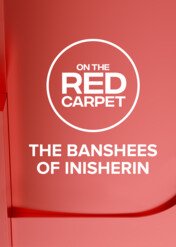 On The Red Carpet Presents: The Banshees of Inisherin / On The Red Carpet Presents: The Banshees of Inisherin