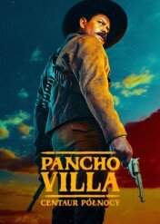 Pancho Villa: Centaur Północy / Pancho Villa: The Centaur of the North