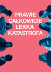 Prawie całkowicie lekka katastrofa / Almost Entirely a Slight Disaster