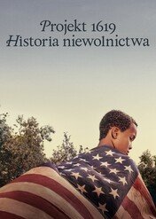 Projekt 1619: Historia niewolnictwa / The 1619 Project
