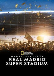 Superstadion Realu Madryt / Megastructures: Real Madrid Super Stadium