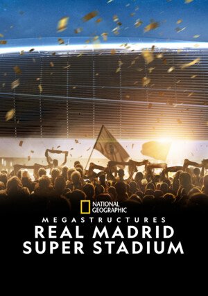 Superstadion Realu Madryt / Megastructures: Real Madrid Super Stadium