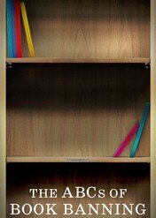 The ABCs of Book Banning / The ABCs of Book Banning