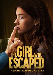 Dziewczyna, która uciekła: Historia Kary Robinson / The Girl Who Escaped: The Kara Robinson Story