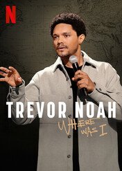Trevor Noah: Where Was I / Trevor Noah: Where Was I