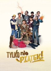 Tylko nie piątek! / Tylko nie piątek!