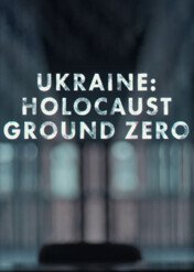 Ukraina. Laboratorium Holokaustu / Ukraine: Holocaust Ground Zero
